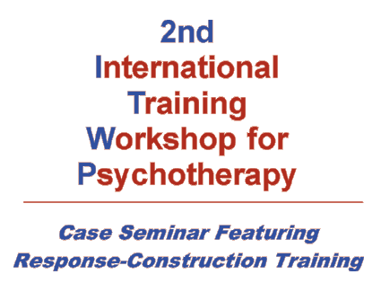 2nd International Training Workshop for Psychotherapy Case Seminar Featuring Response-Construction Training